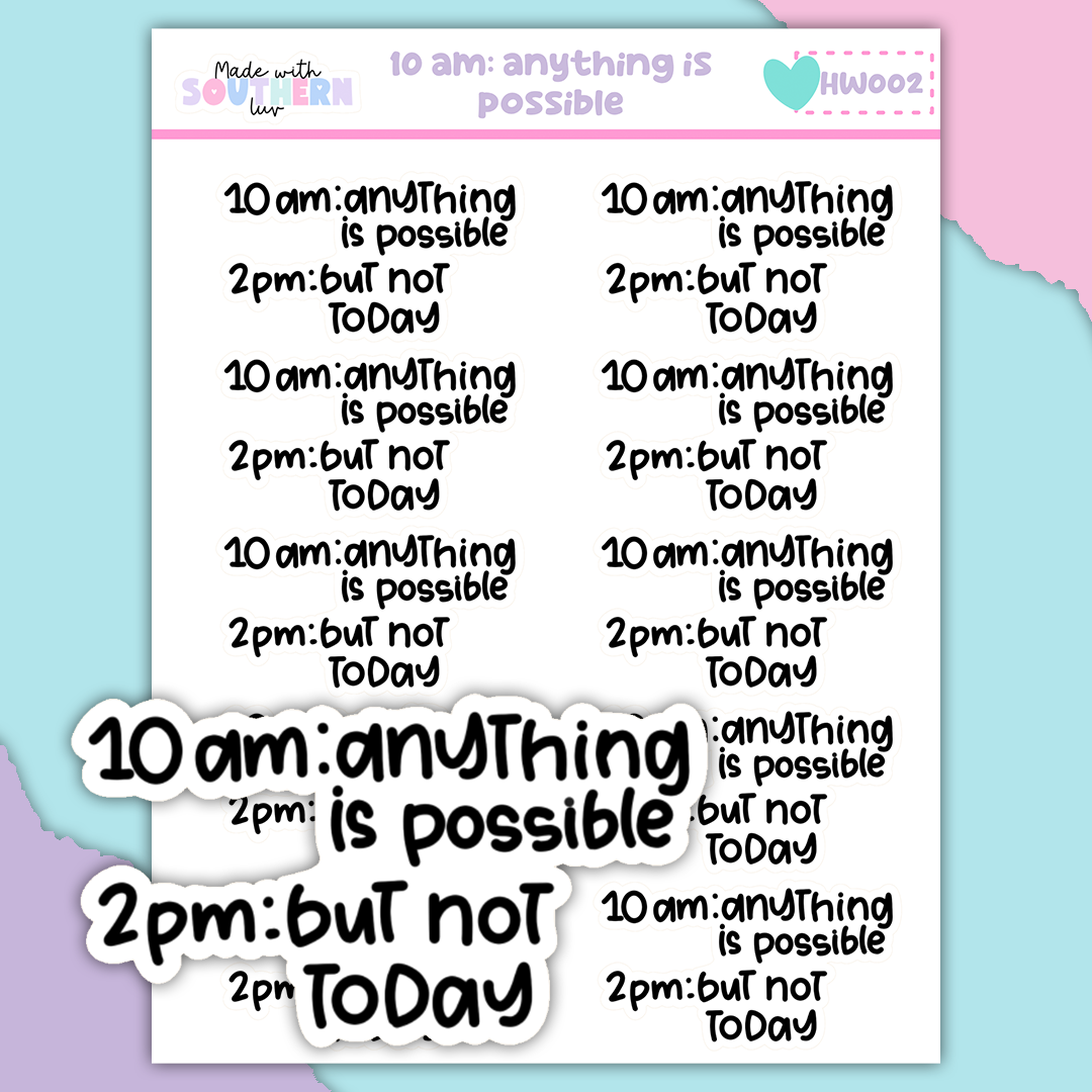 HW002 | 10AM: ANYTHING IS POSSIBLE