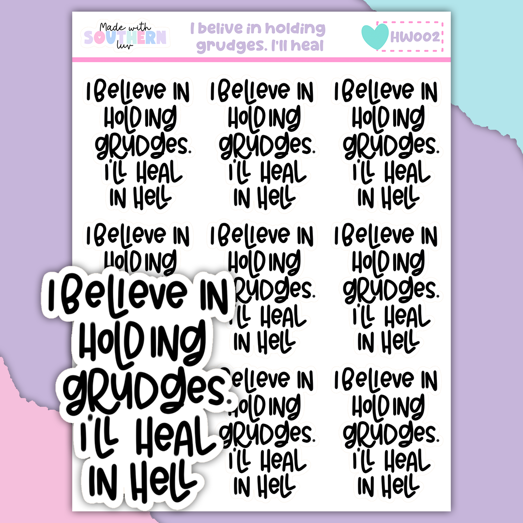 HW002 | I BELIEVE IN HOLDING GRUDGES I'LL HEAL
