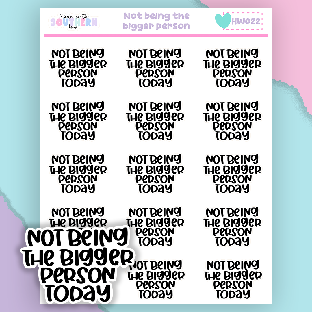 HW022 | NOT BEING THE BIGGER PERSON