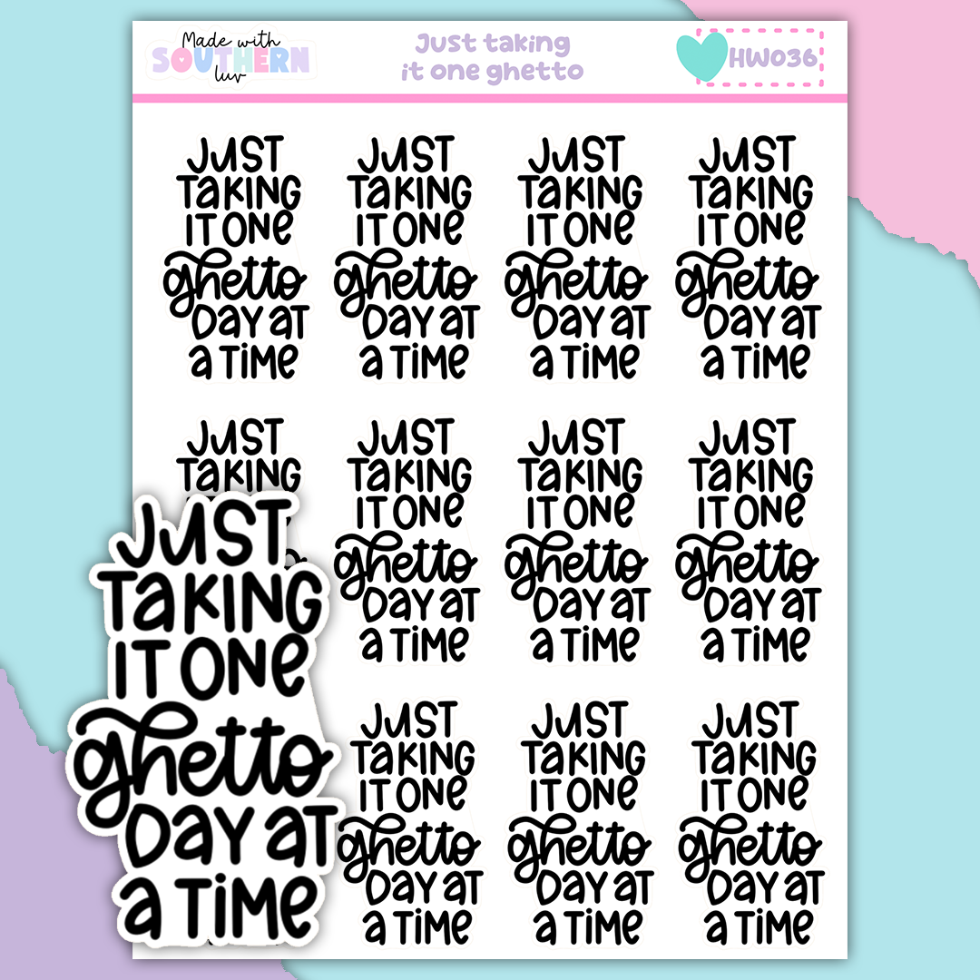 HW036 | JUST TAKING IT ONE GHETTO