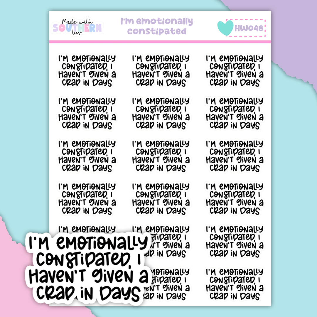 HW048 | IM EMOTIONALLY CONSTIPATED