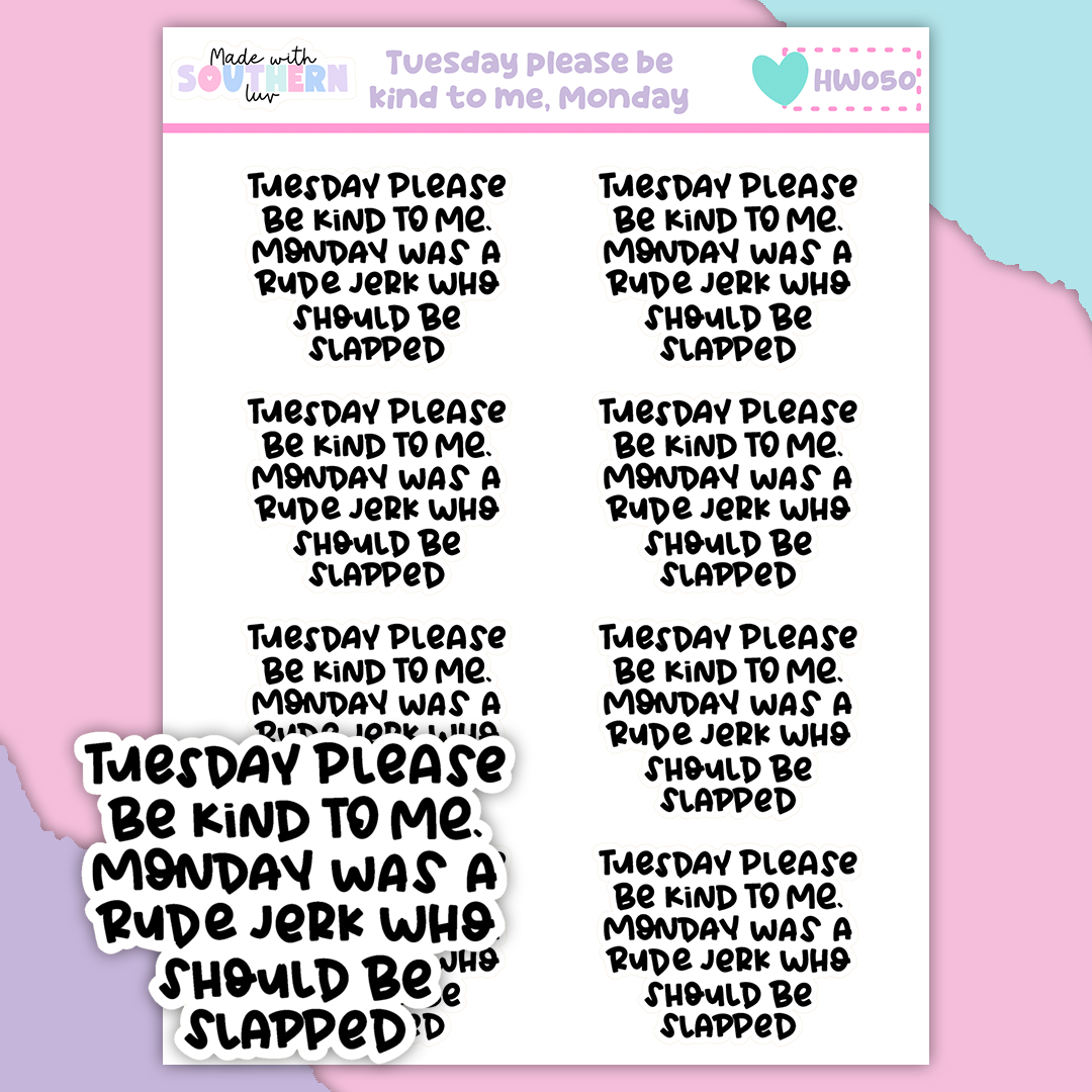 HW050 | TUESDAY PLEASE BE KIND TO ME