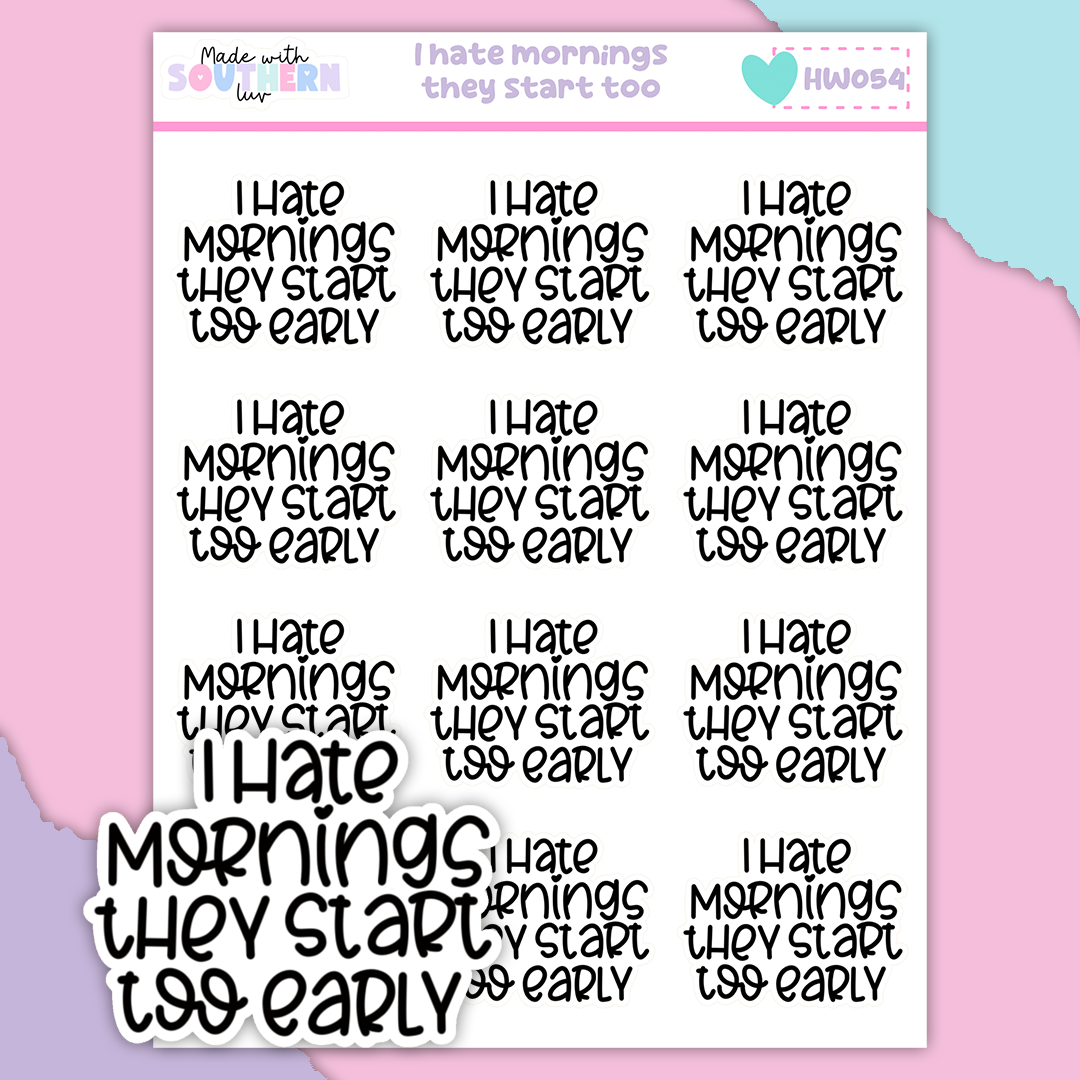 HW054 | I HATE MORNINGS THEY START TOO