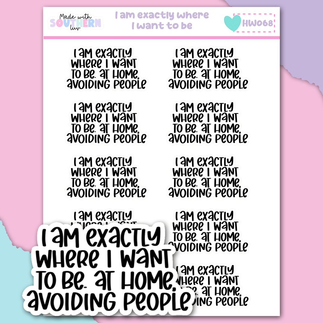 HW068 | I AM EXACTLY WHERE I WANT TO BE