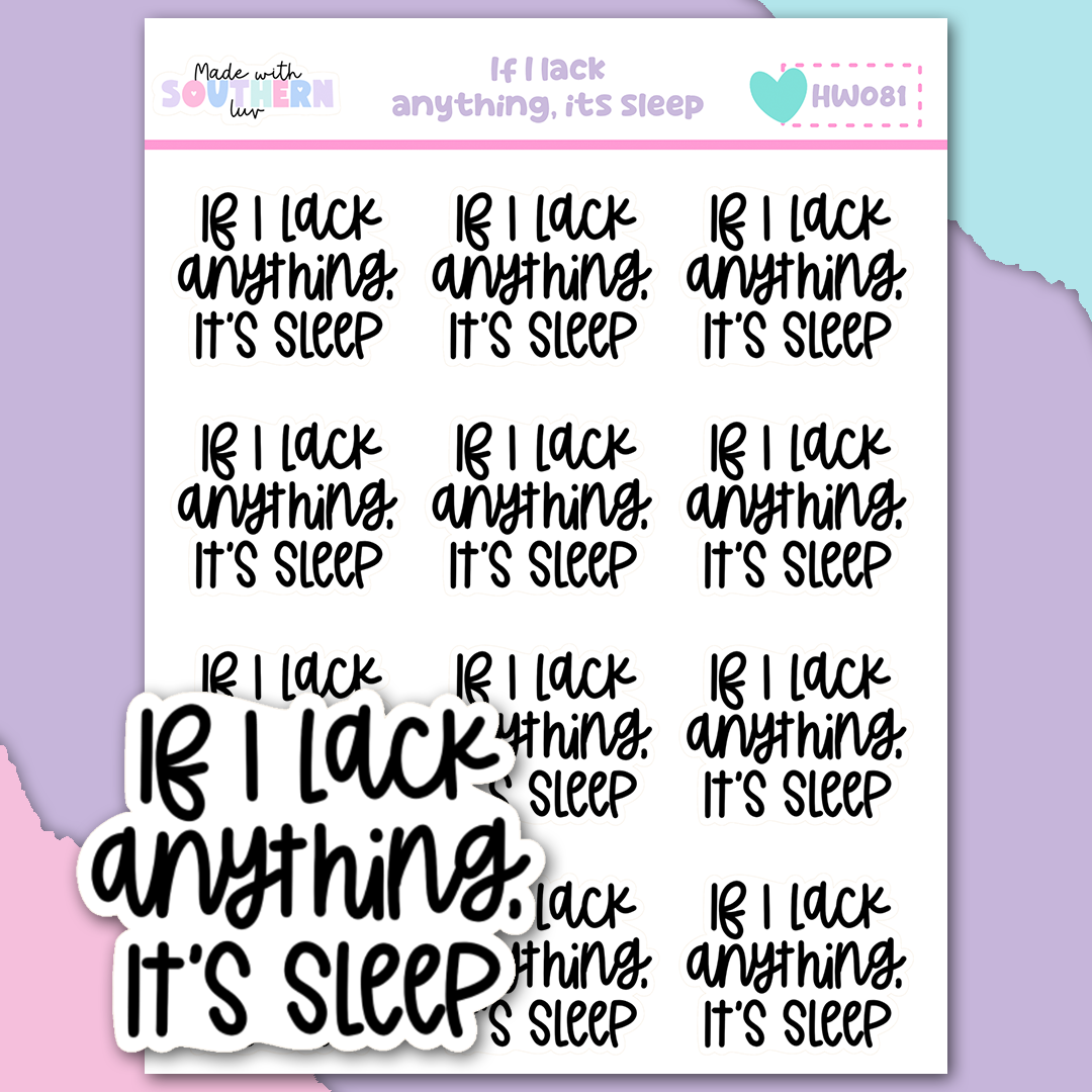 HW081 | IF I LACK ANYTHING, IT'S SLEEP