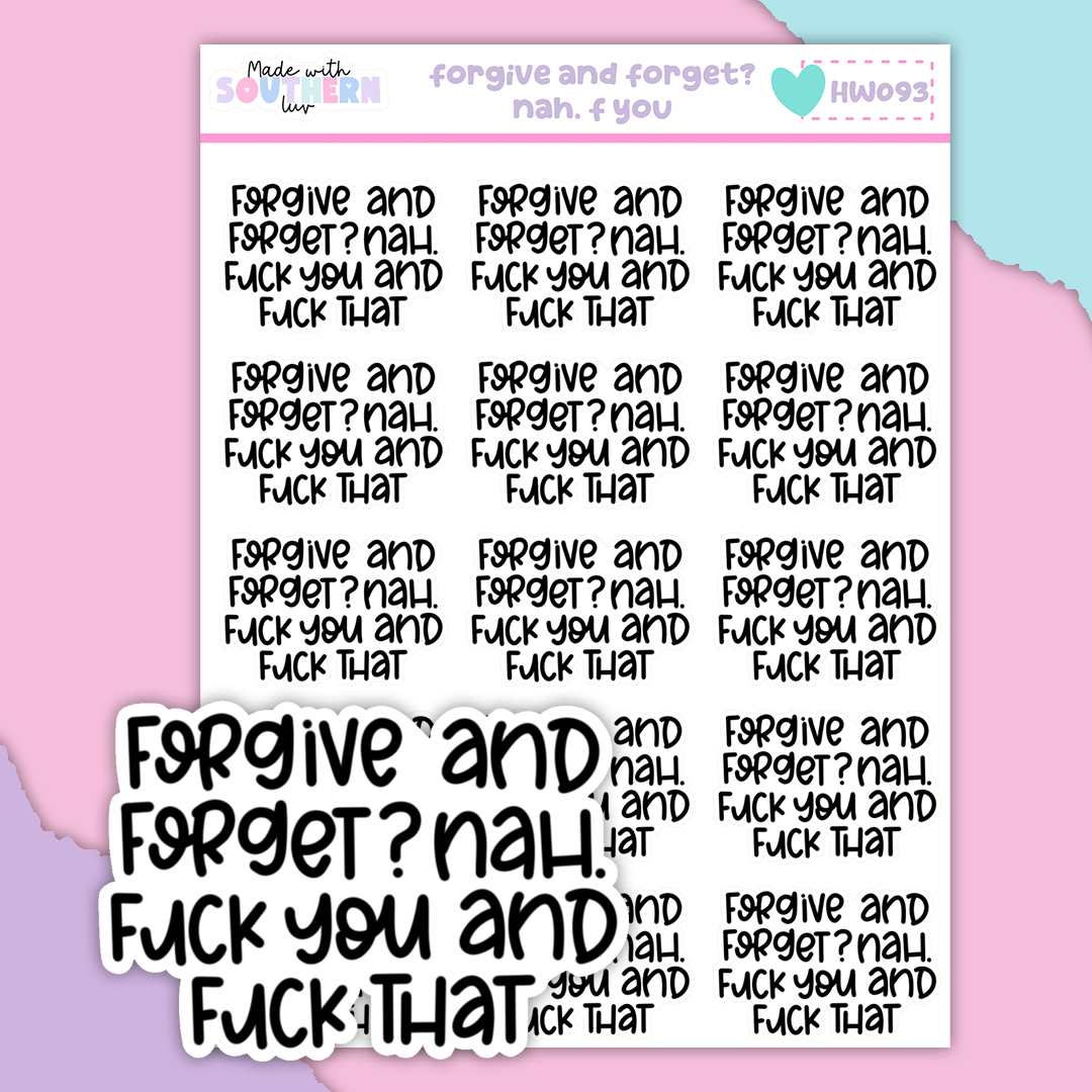 HW093 | FORGIVE AND FORGET? NAH, F YOU