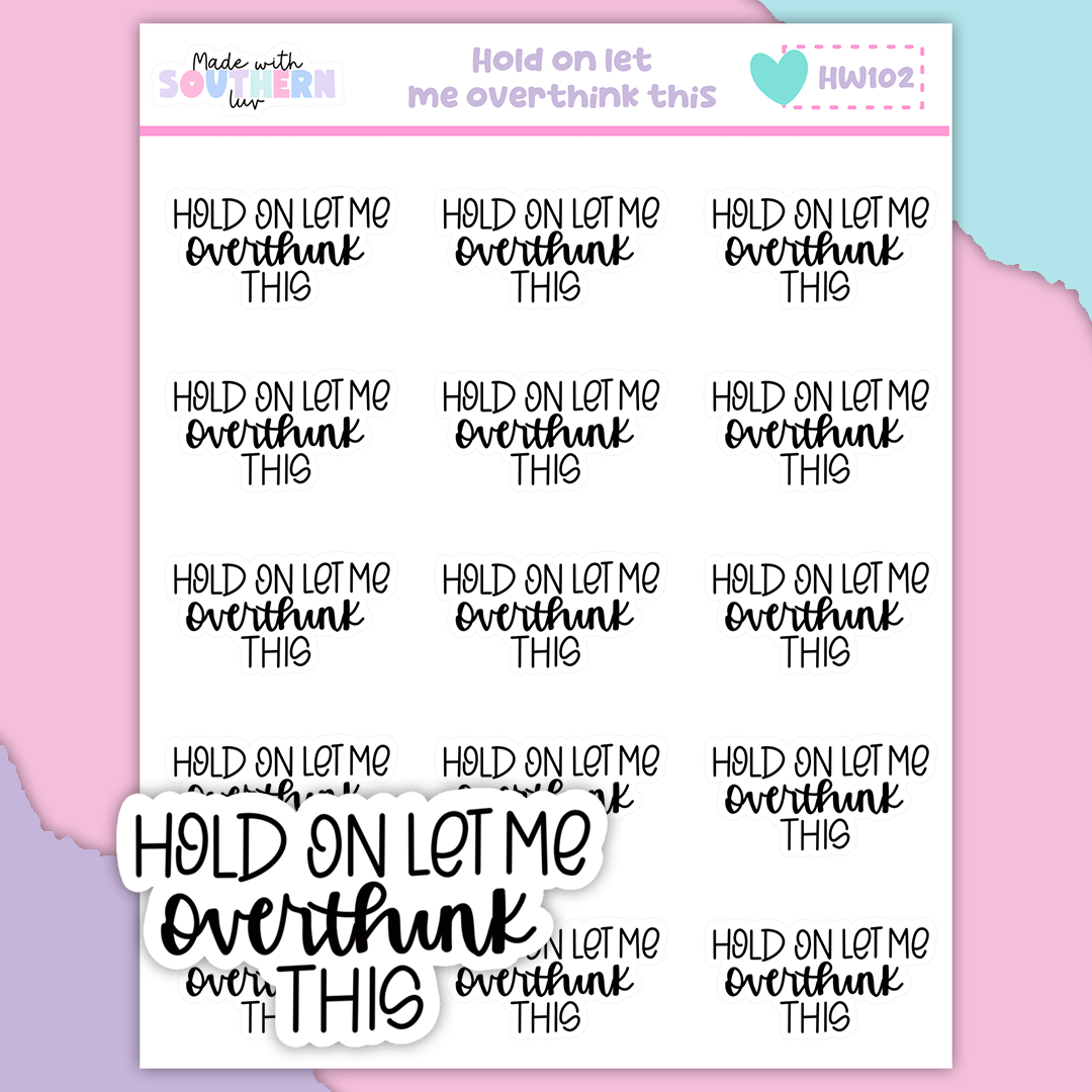 HW102 | HOLD ON LET ME OVERTHINK