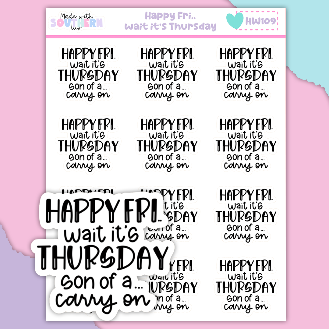 HW109 | HAPPY FRI.. WAIT IT'S THURSDAY..