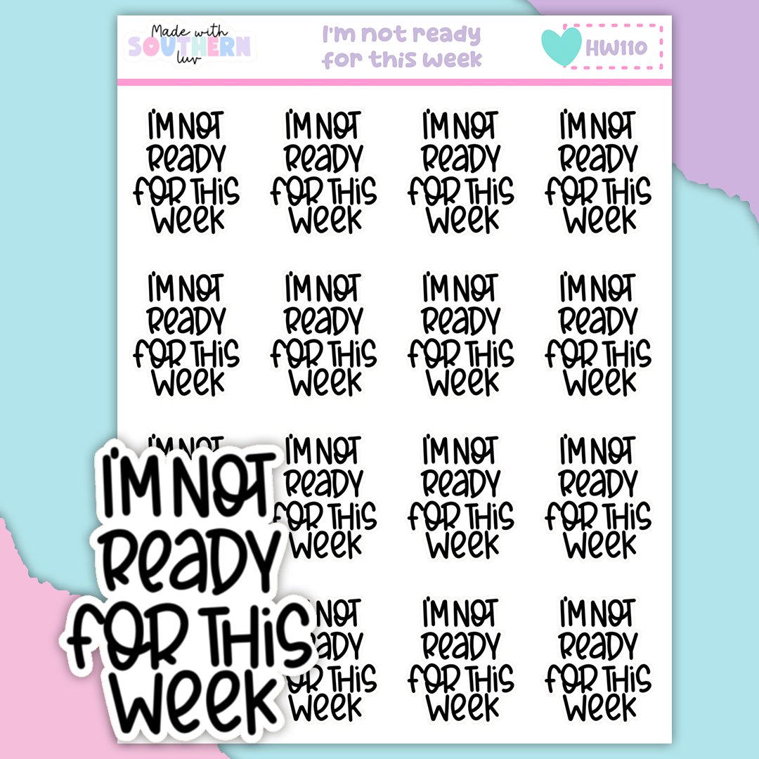 HW110 | I'M NOT READY FOR THIS WEEK
