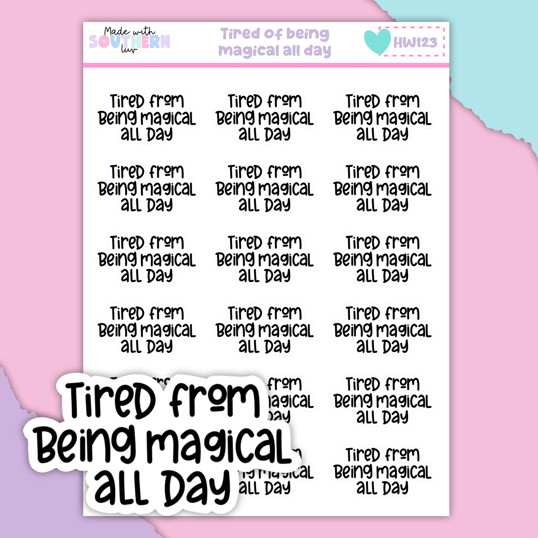 HW123 | TIRED OF BEING MAGICAL ALL DAY