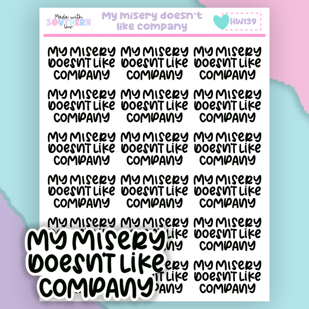 HW139 | MY MISERY DOESN'T LIKE COMPANY