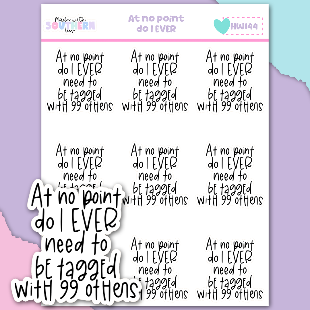 HW144 | AT NO POIUNT DO I EVER
