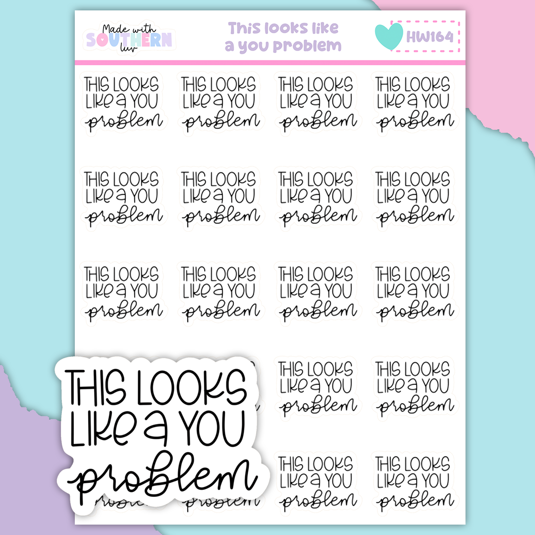 HW164 | THIS LOOKS LIKE A YOU PROBLEM