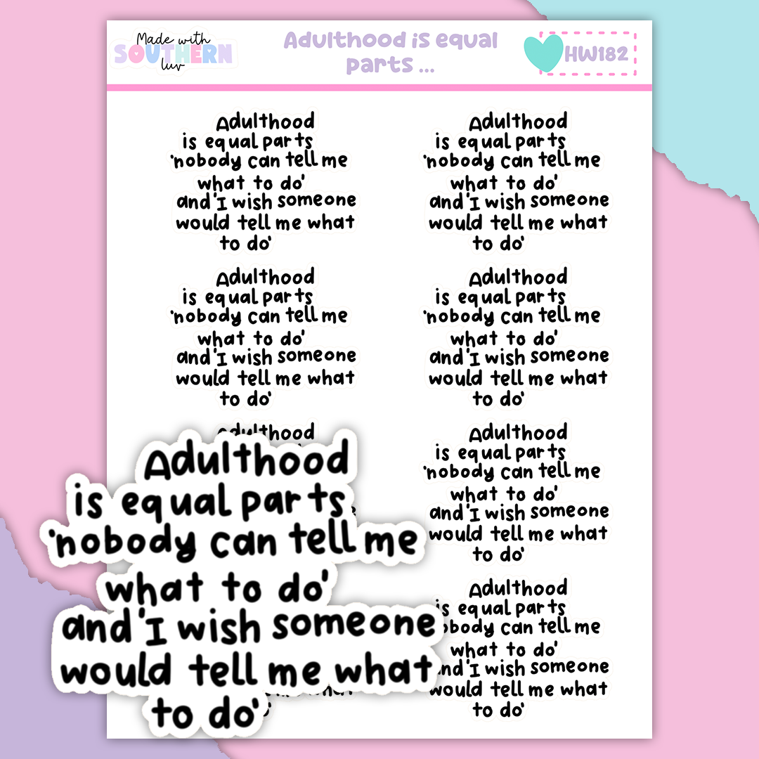 HW182 | ADULTHOOD IS EQUAL PARTS