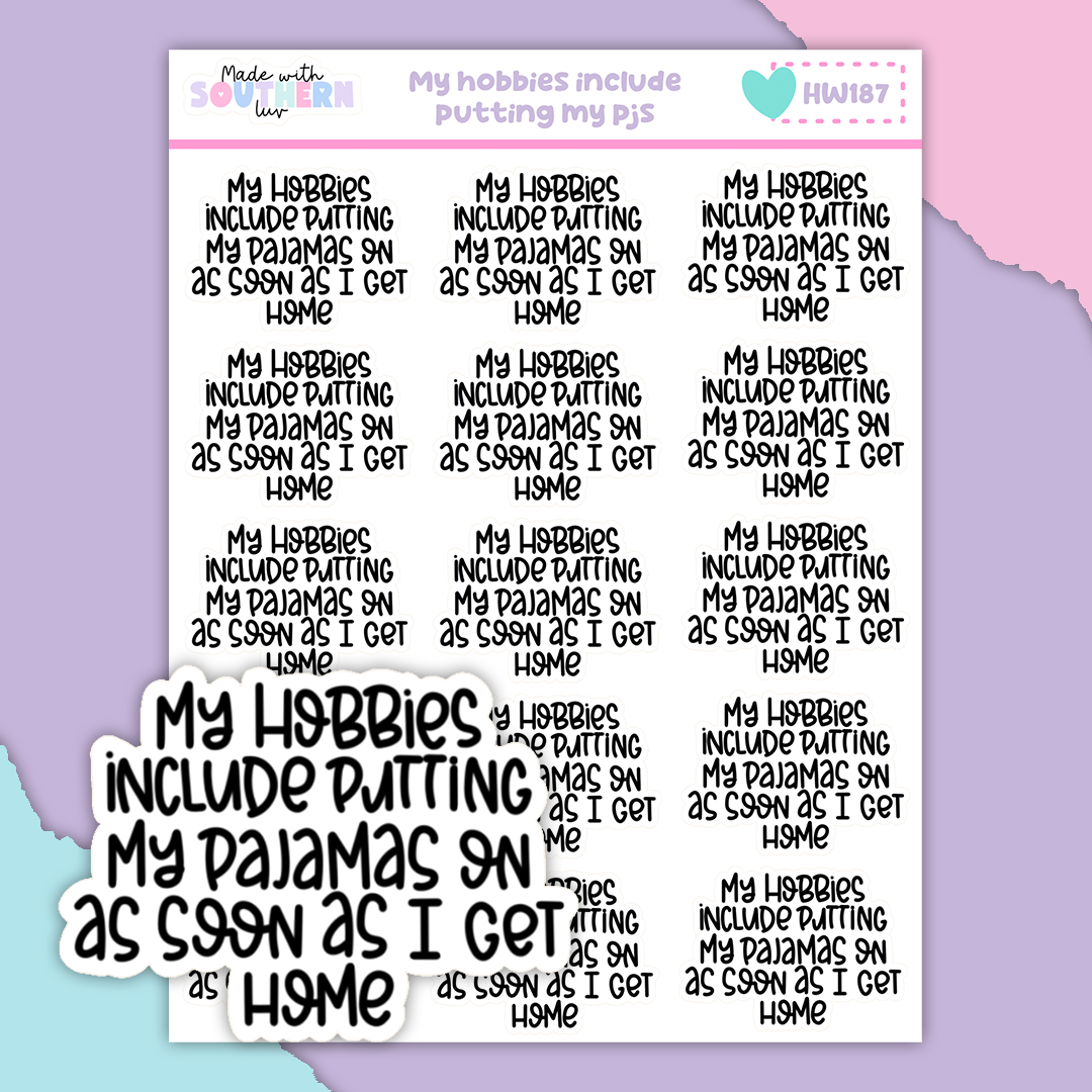 HW187 | MY HOBBIES INCLUDE PUTTING MY PAJAMAS