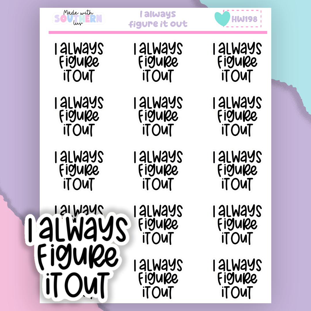 HW198 | I ALWAYS FIGURE IT OUT