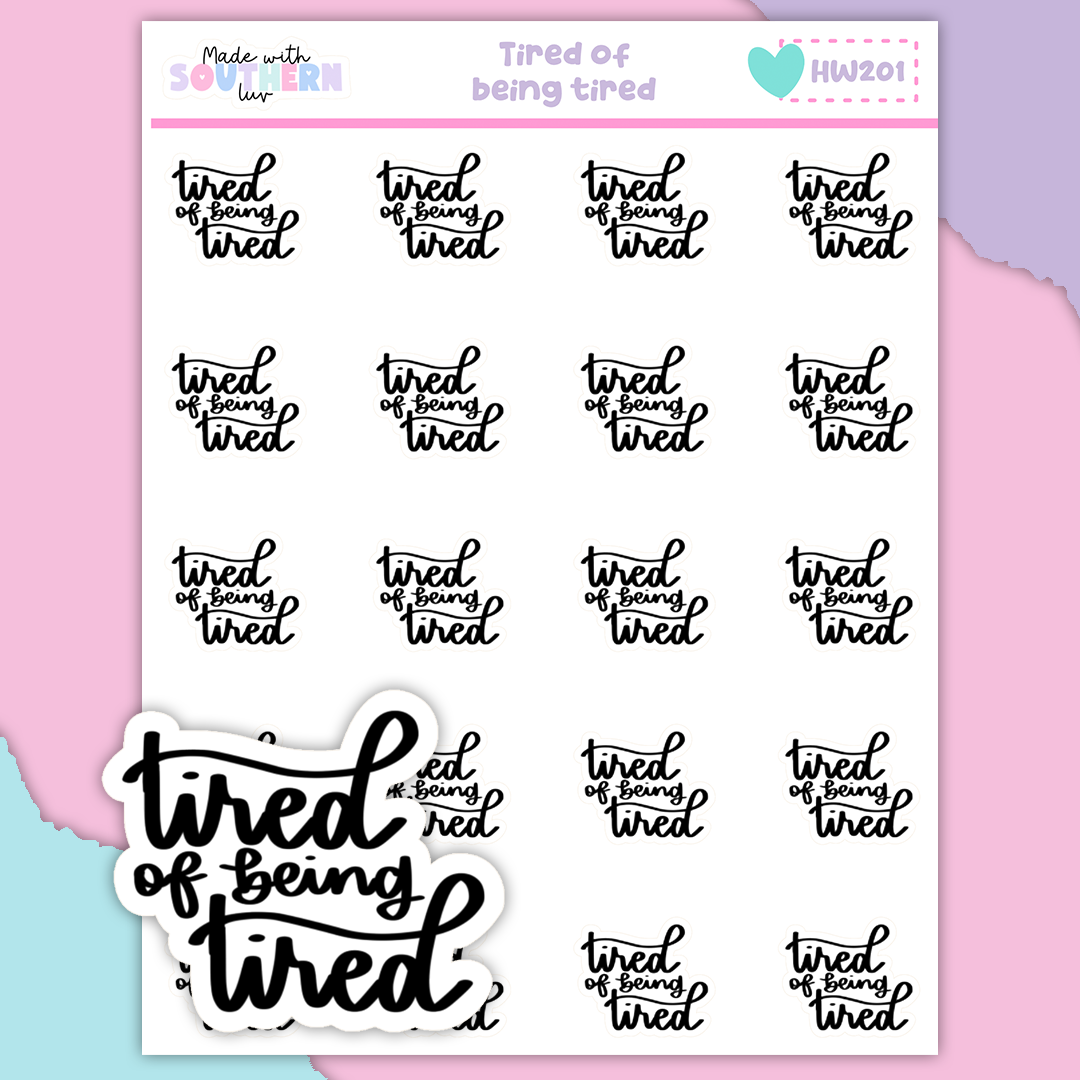 HW201 | TIRED OF BEING TIRED