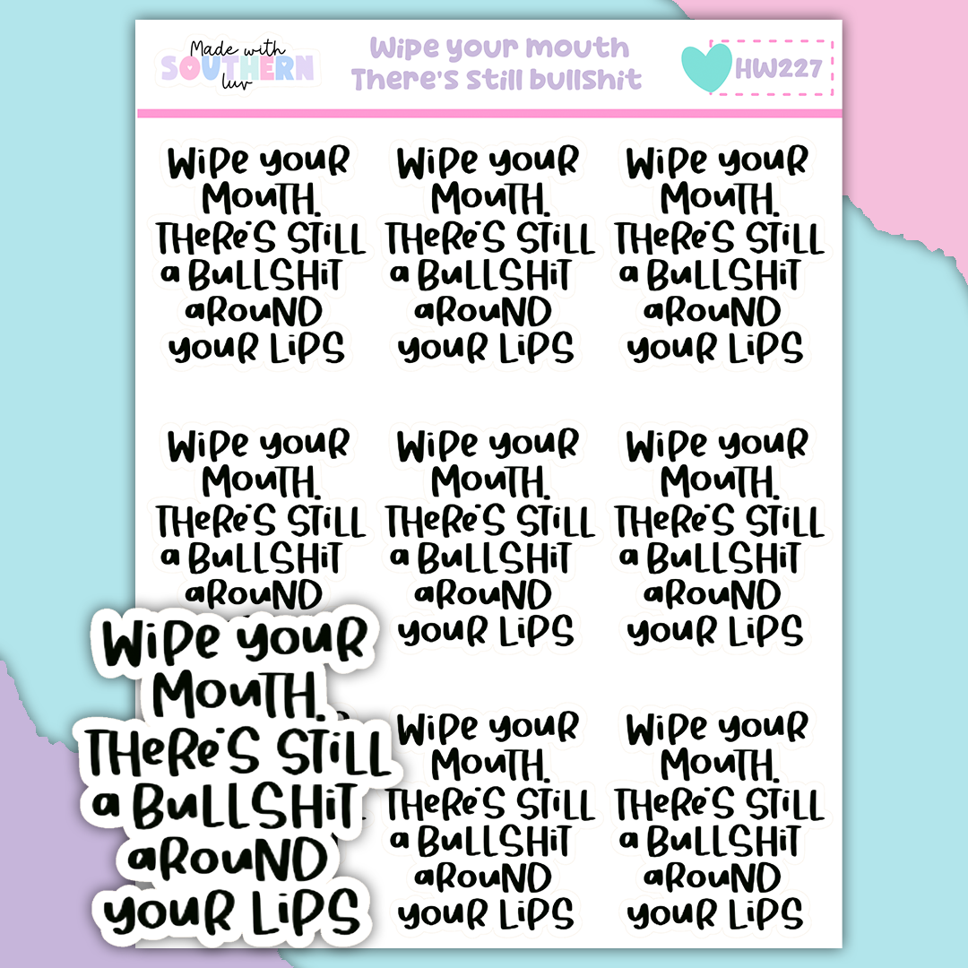 HW227 | WIPE YOUR MOUTH THERE'S STILL