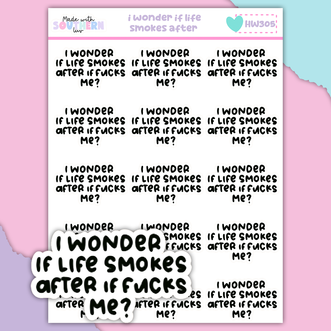 HW305 | I WONDER IF LIFE SMOKES AFTER