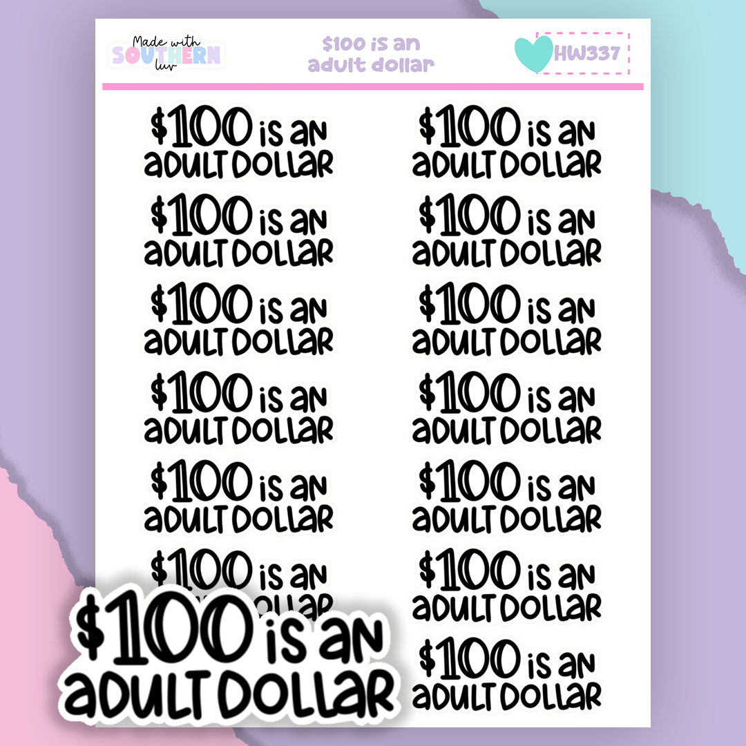HW337 | $100 IS AN ADULT DOLLAR