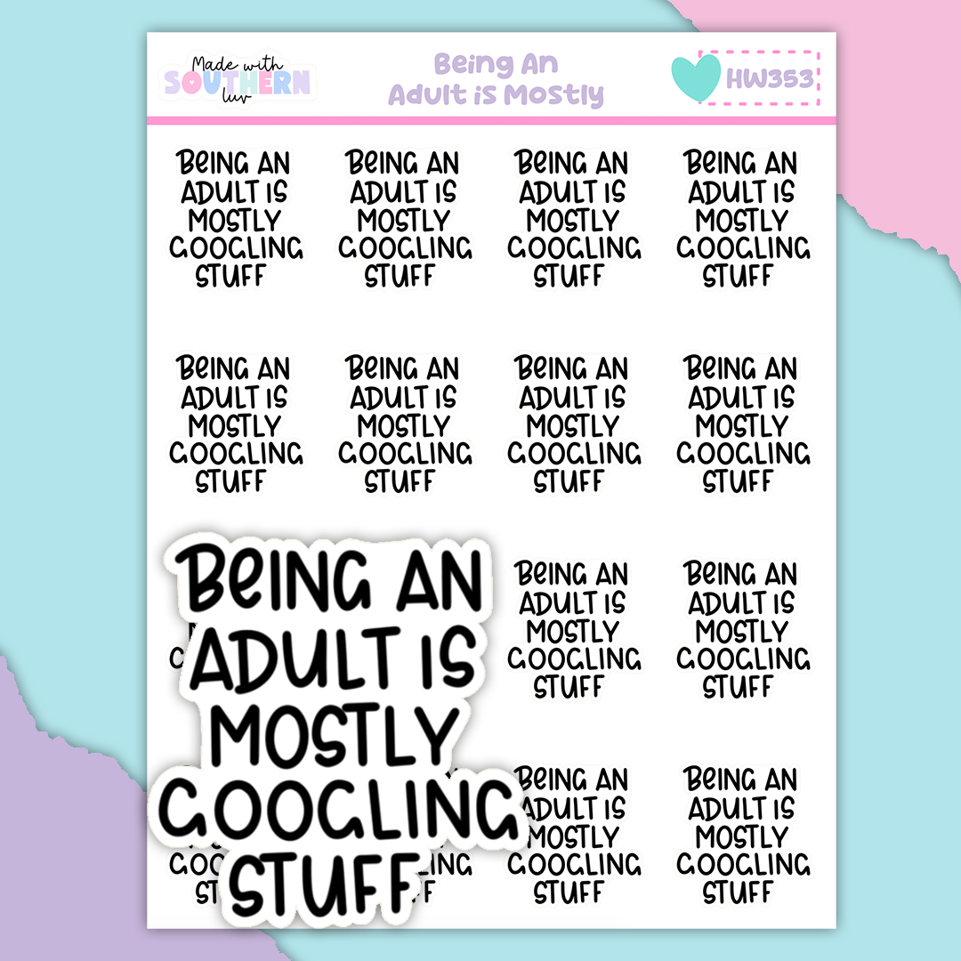 HW353 | BEING AN ADULT IS MOSTLY...