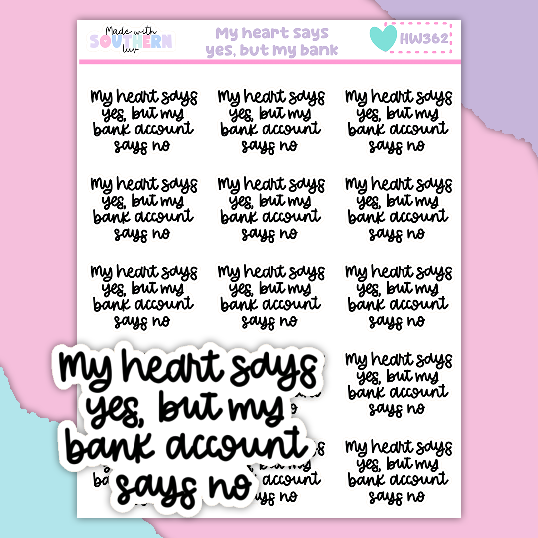 HW362 | MY HEART SAYS YES, BUT MY BANK ACCOUNT