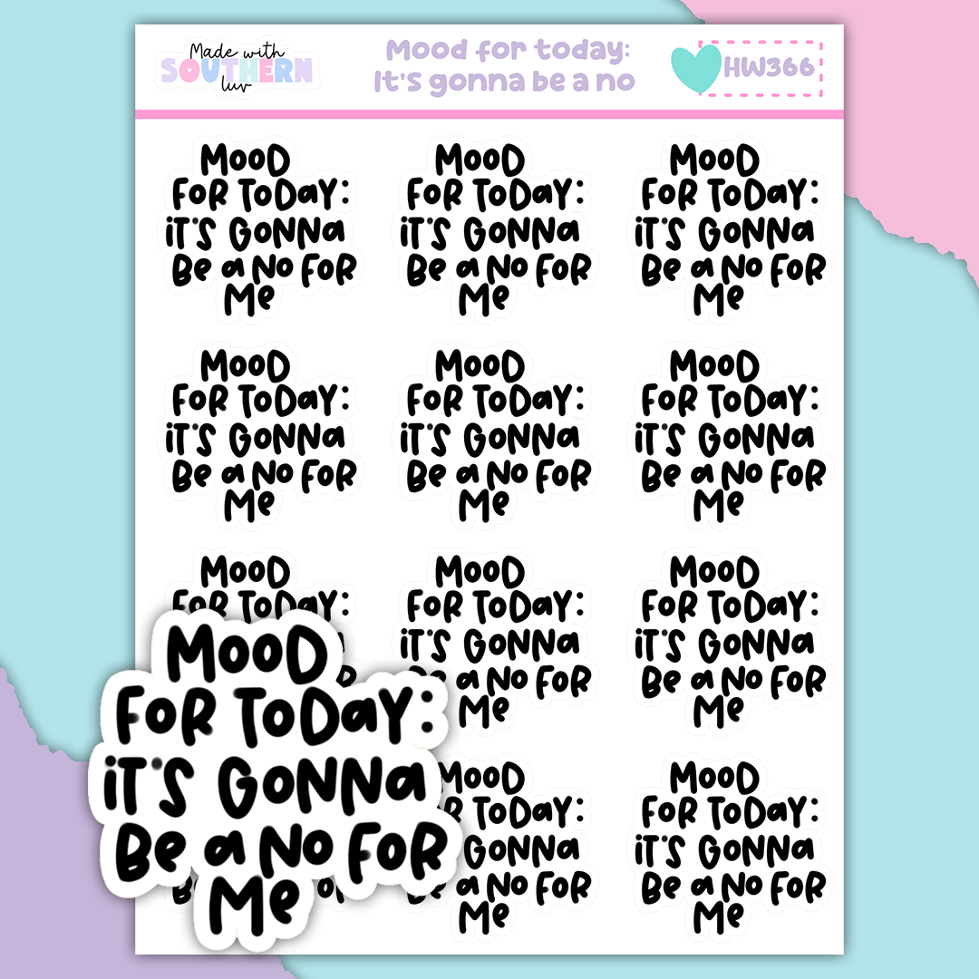 HW366 | MOOD FOR TODAY: IT'S GONNA BE A NO
