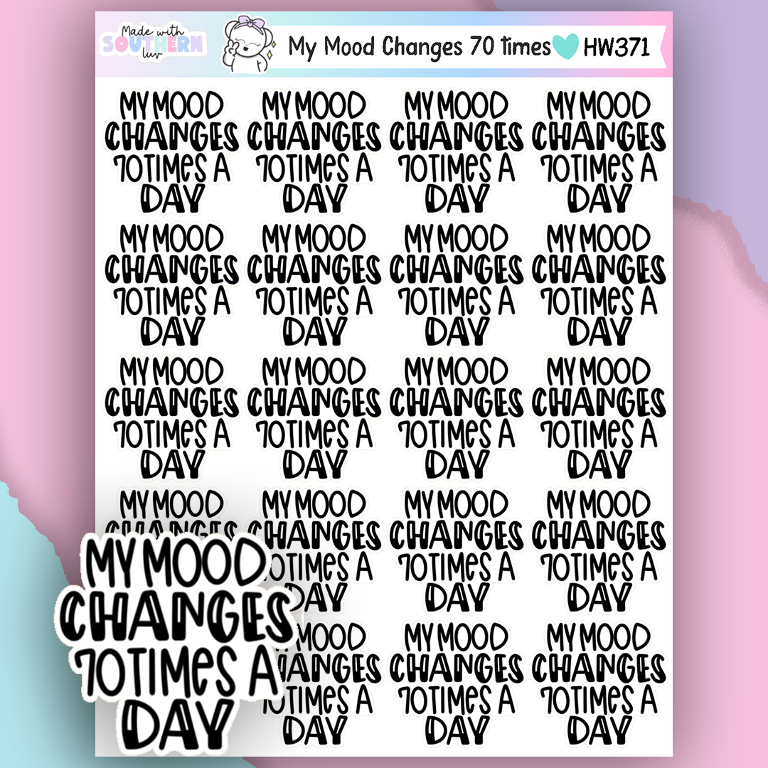 HW371 | MY MOOD CHANGES 70 TIMES