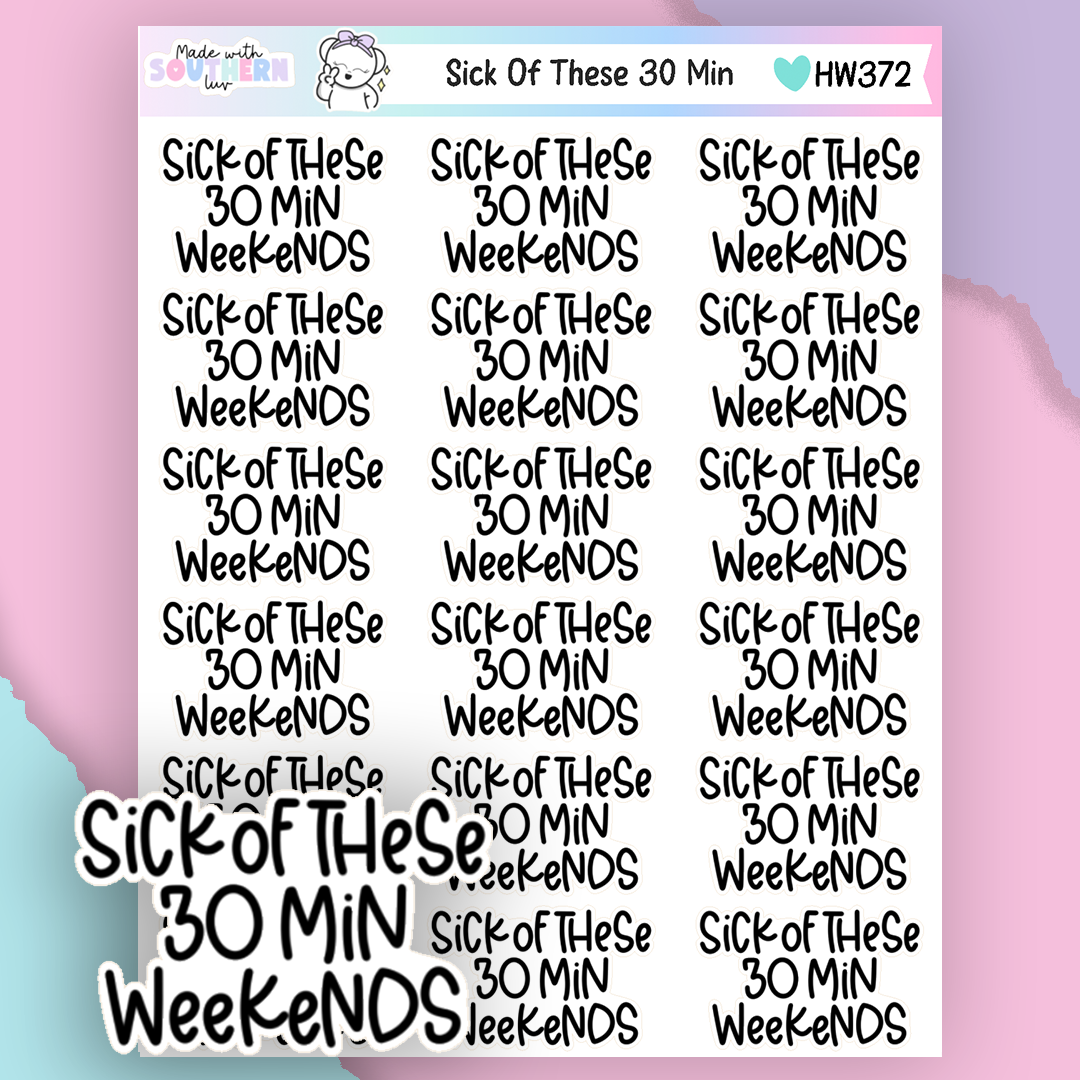 HW372 | SICK OF THESE 30 MIN