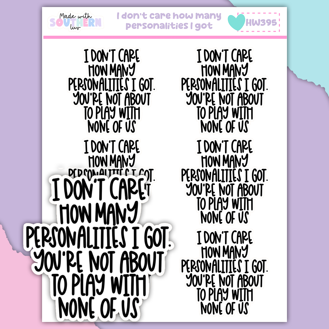HW395 | I DON'T CARE HOW MANY PERSONALITIES