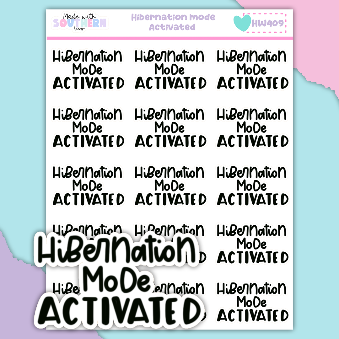 HW409 | HIBERNATION MODE ACTIVATED