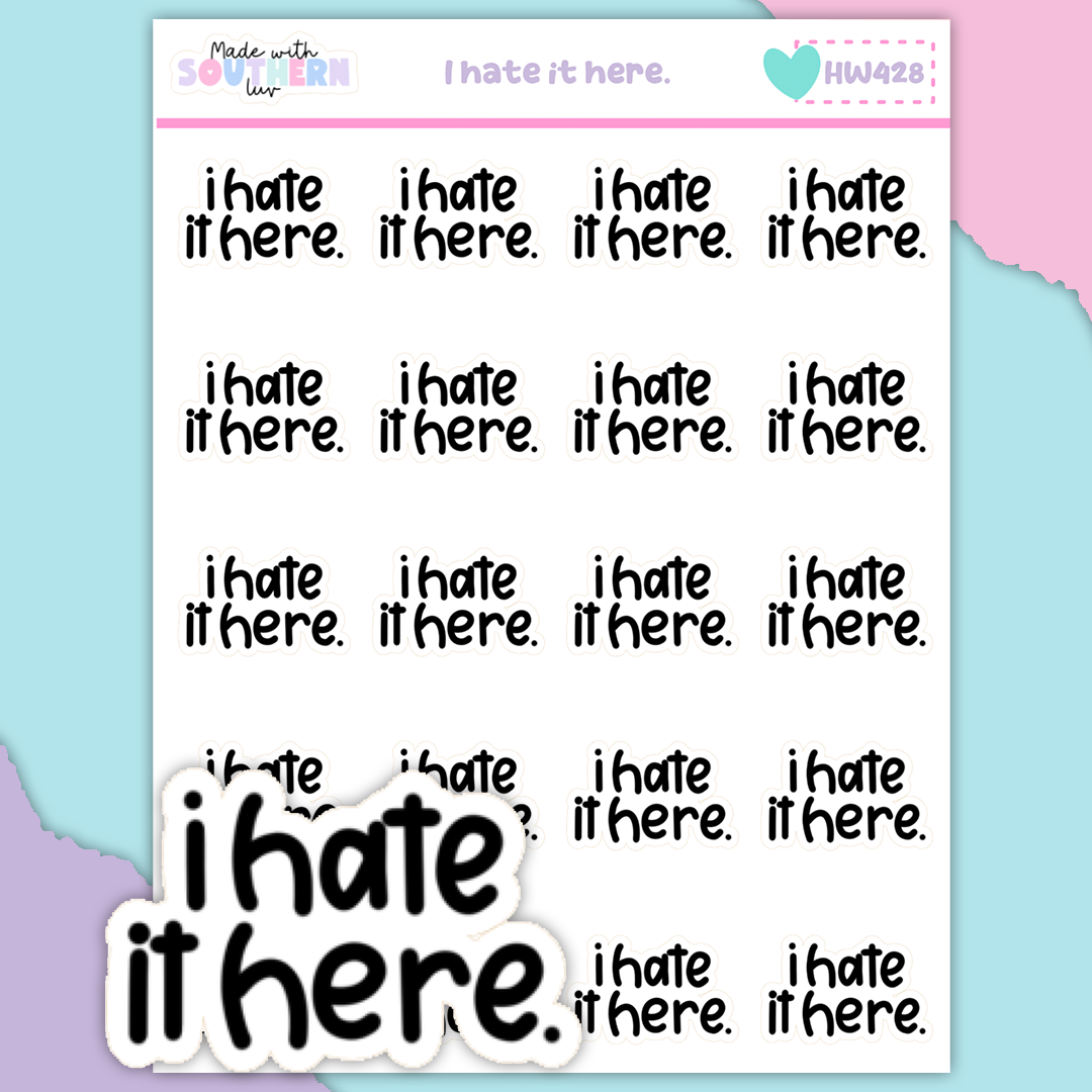HW428 | I HATE IT HERE