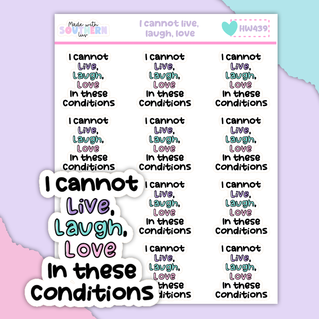 HW439 | I CANNOT LIVE, LAUGH, LOVE