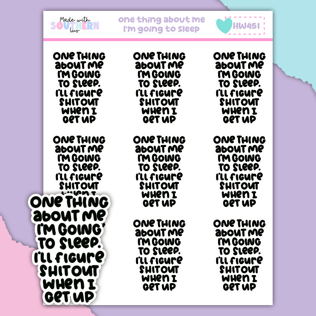 HW451 | ONE THING ABOUT ME I'M GOING TO SLEEP