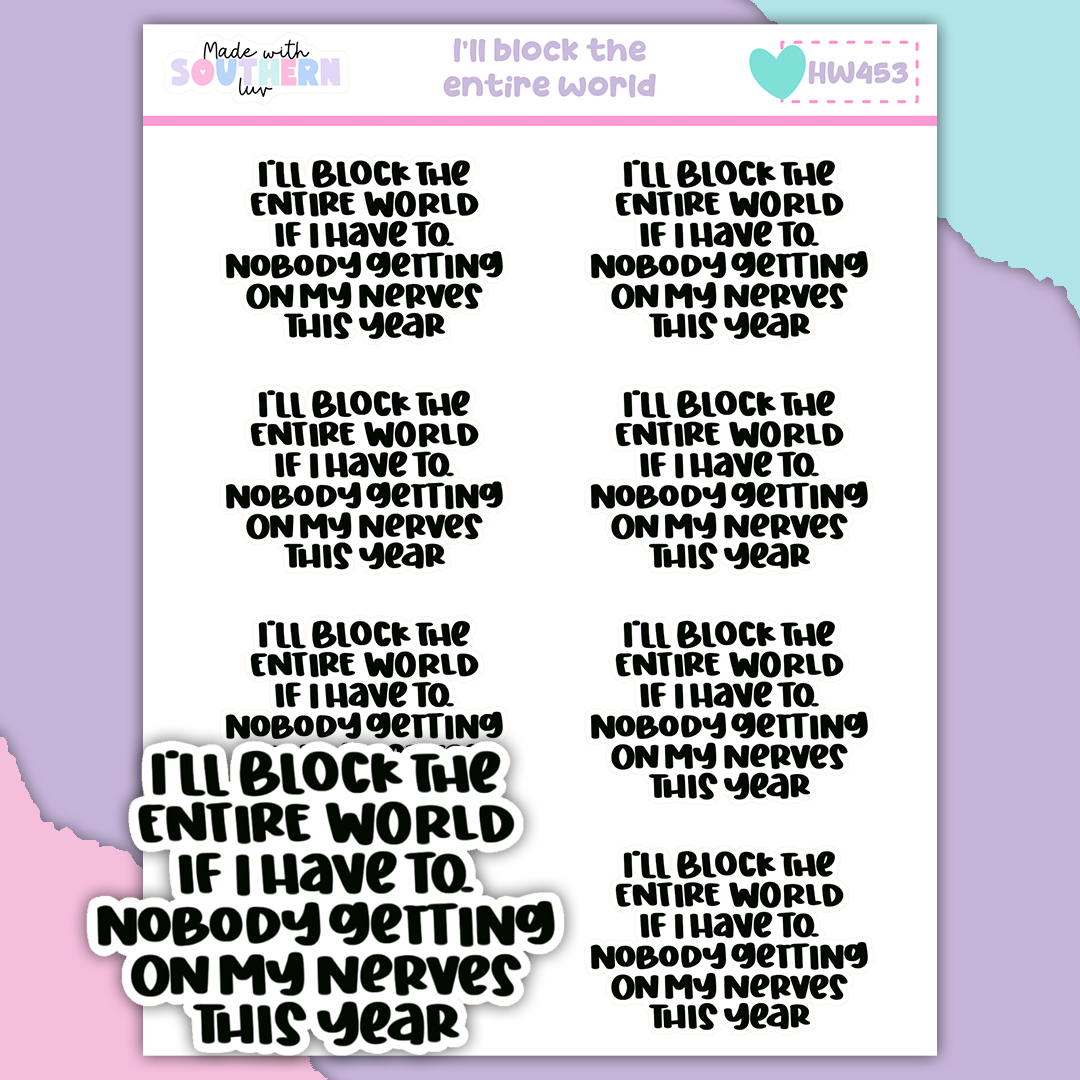 HW453 | I'LL BLOCK THE ENTIRE WORLD