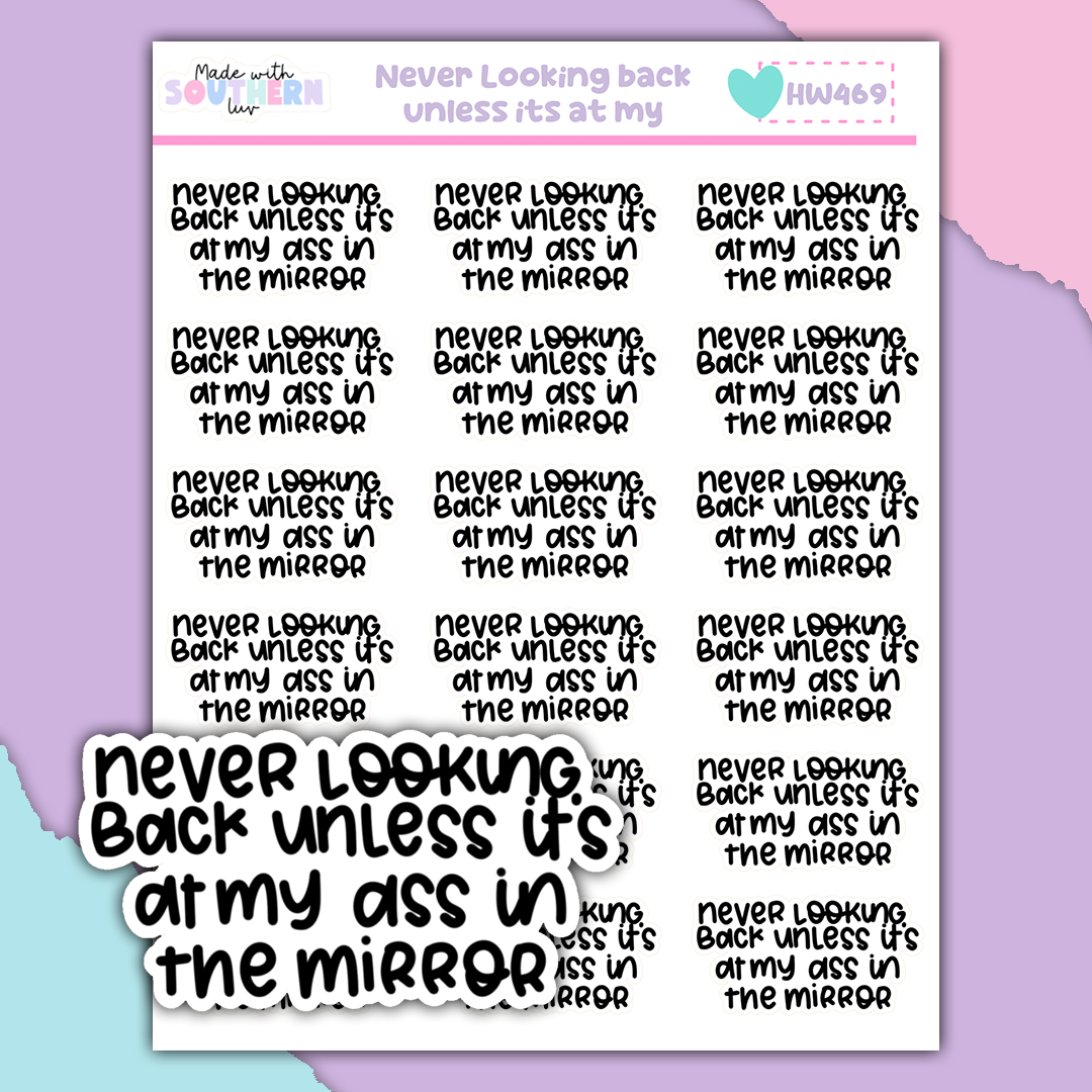 HW469 | NEVER LOOKING BACK UNLESS ITS AT MY