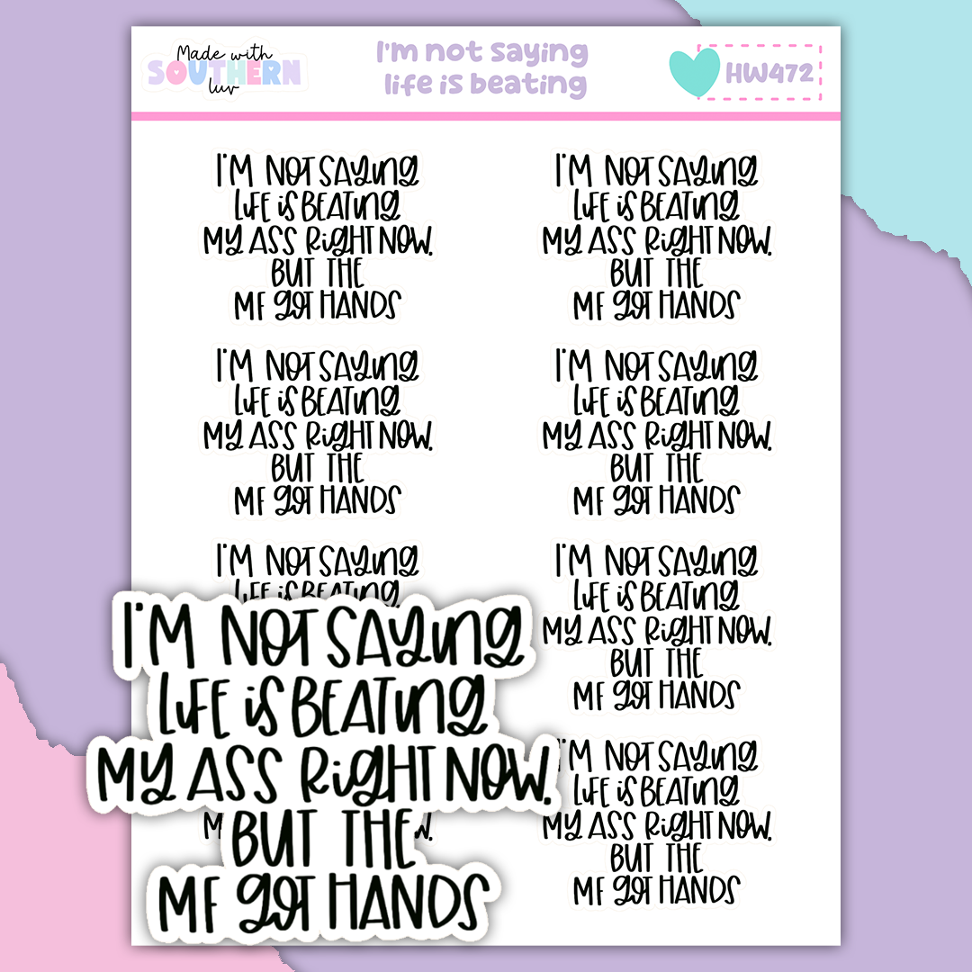 HW472 | I'M NOT SAYING LIFE IS BEATING