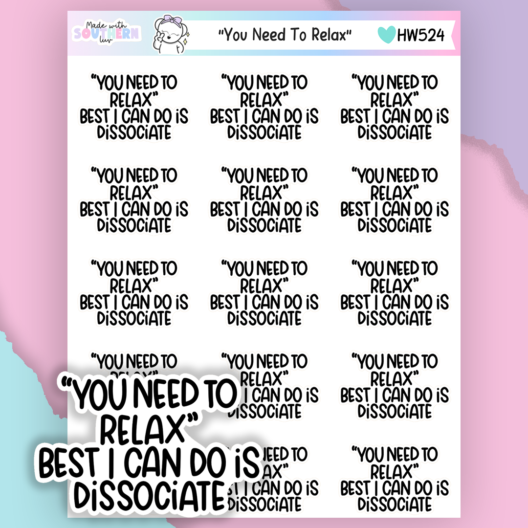HW524 | "YOU NEED TO RELAX"