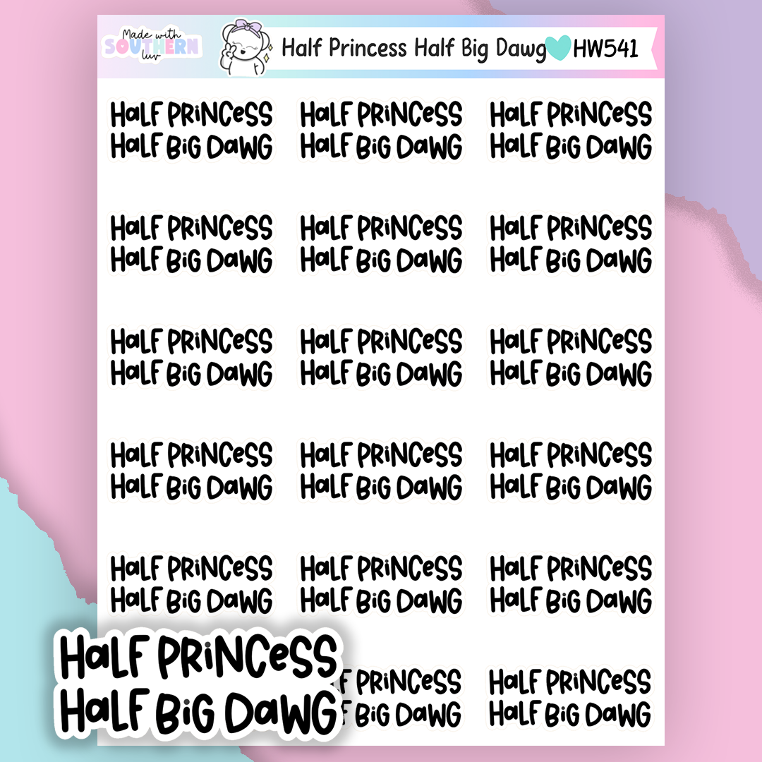 HW541 | HALF PRINCESS HALF BIG DAWG