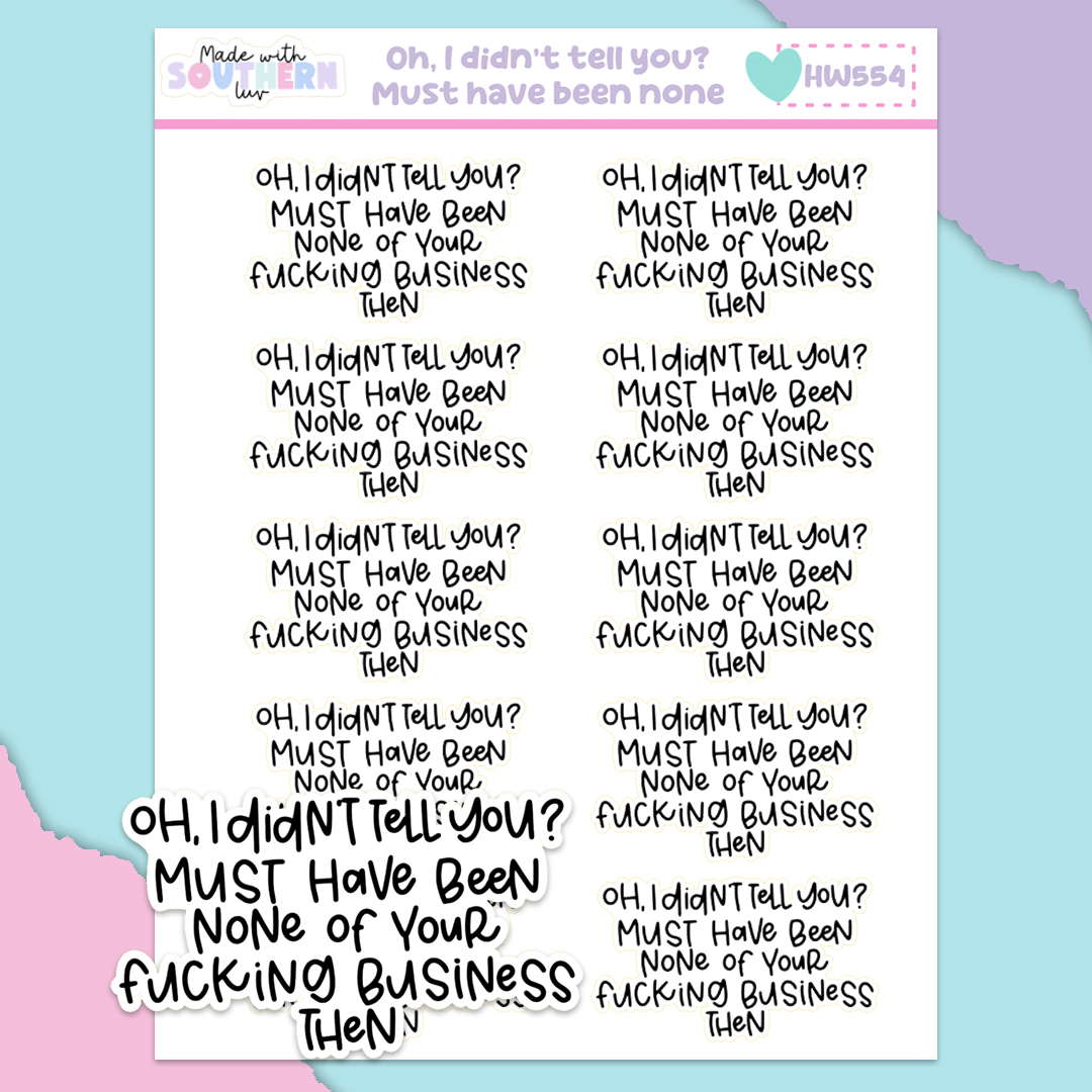 HW554 | OH, I DIDN'T TELL YOU? MUST HAVE BEEN NONE