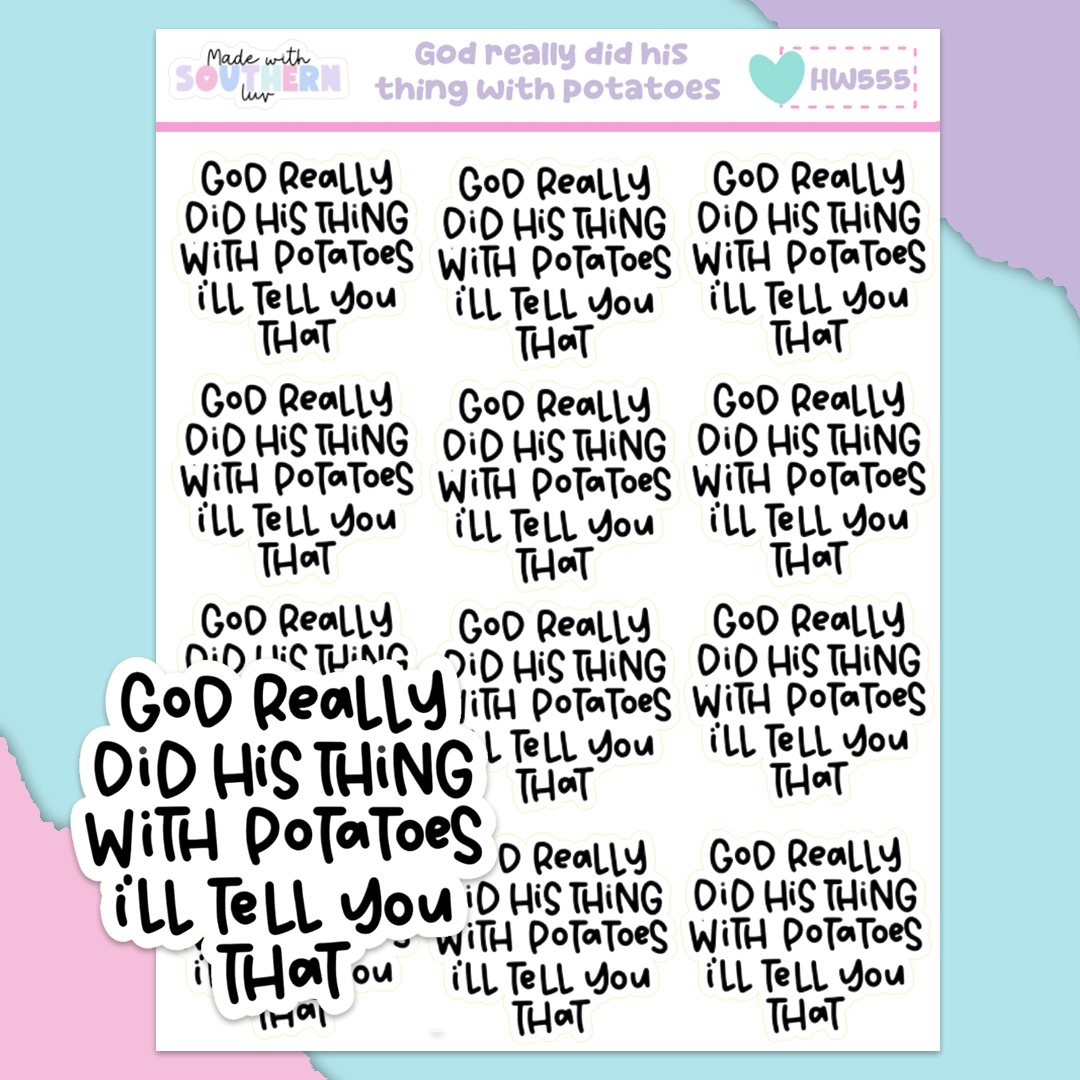 HW555 | GOD REALLY DID HIS THING WITH POTATOES