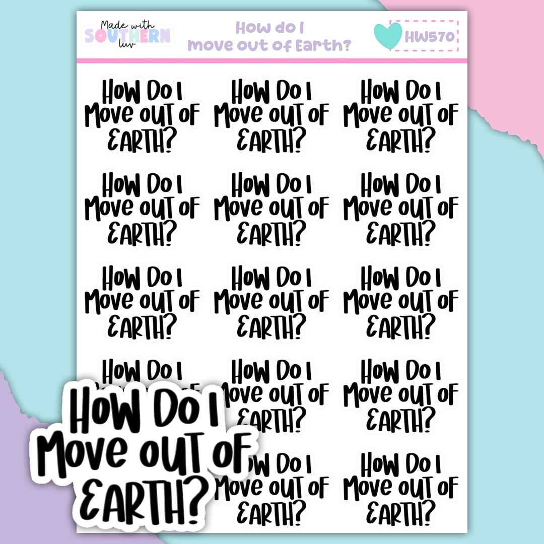 HW570 | HOW DO I MOVE OUT OF EARTH?