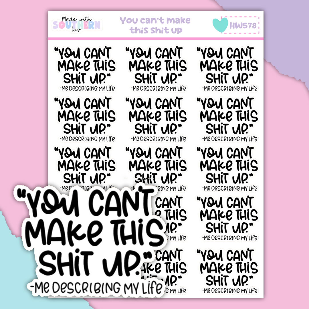 HW578 | "YOU CAN'T MAKE THIS SHIT UP"