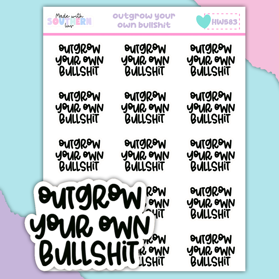 HW583 | OUTGROW YOUR OWN BULLSHIT