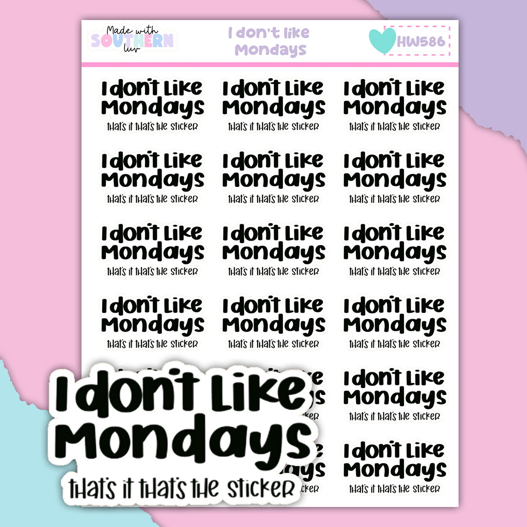 HW586 | I DONT LIKE MODAYS