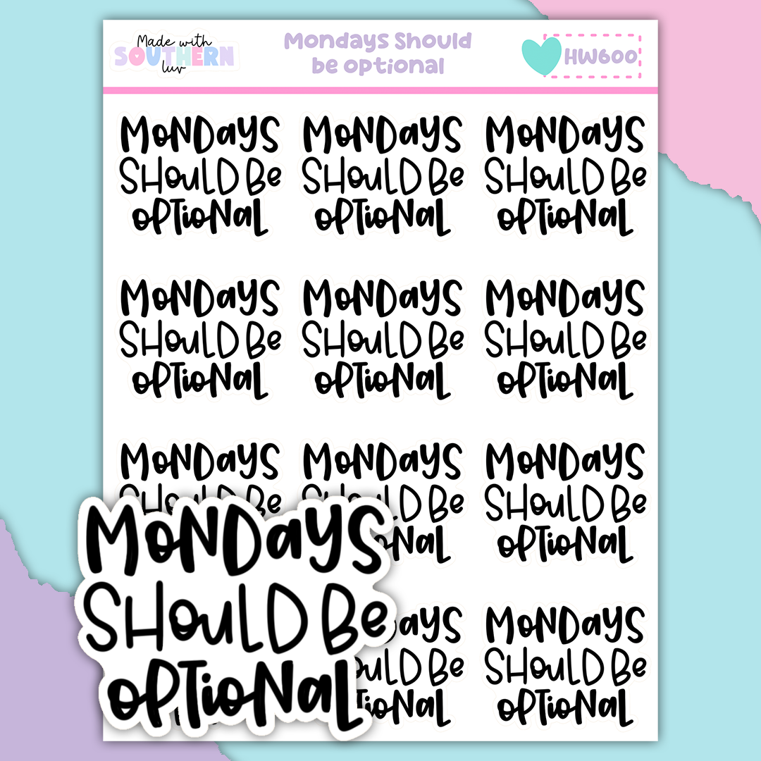 HW600 | MONDAYS SHOULD BE OPTIONAL