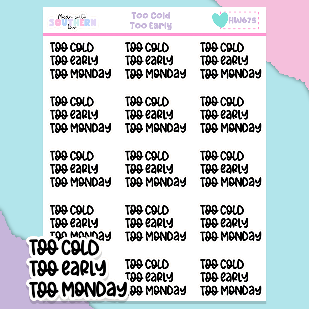 HW675 | TOO COLD TOO EARLY