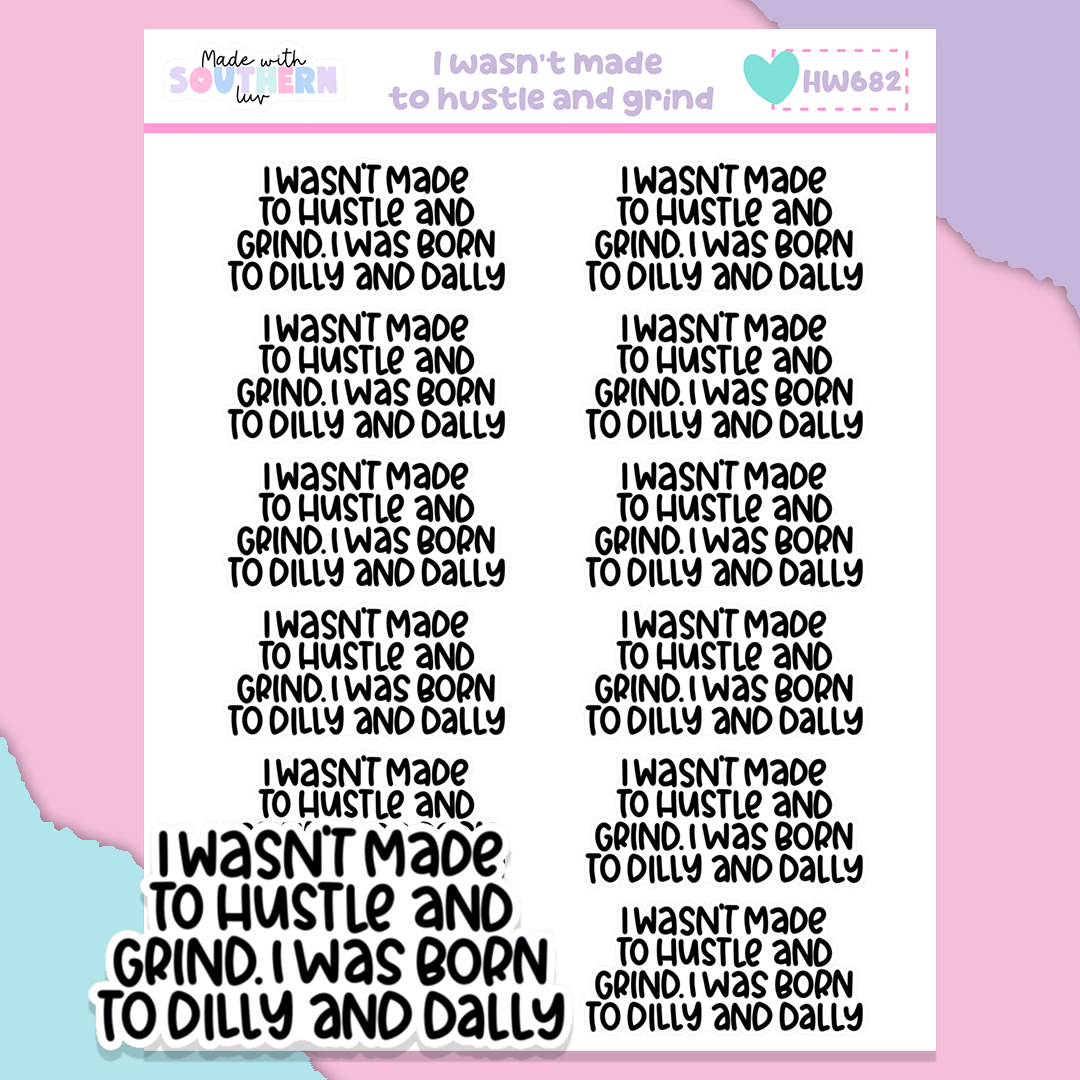 HW682 | I WASN'T MADE TO HUSTLE AND GRIND