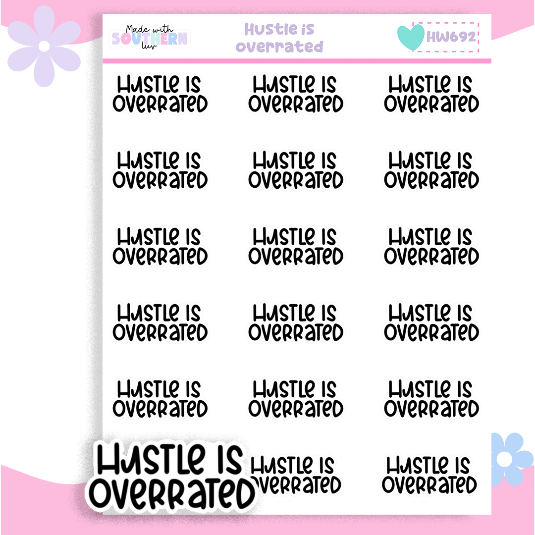 HW692 | HUSTLE IS OVERRATED