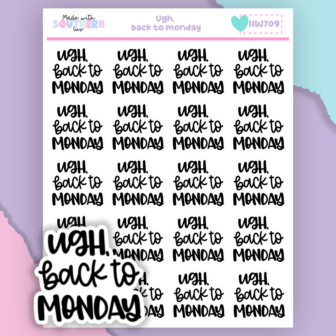 HW709 | UGH, BACK TO MONDAY